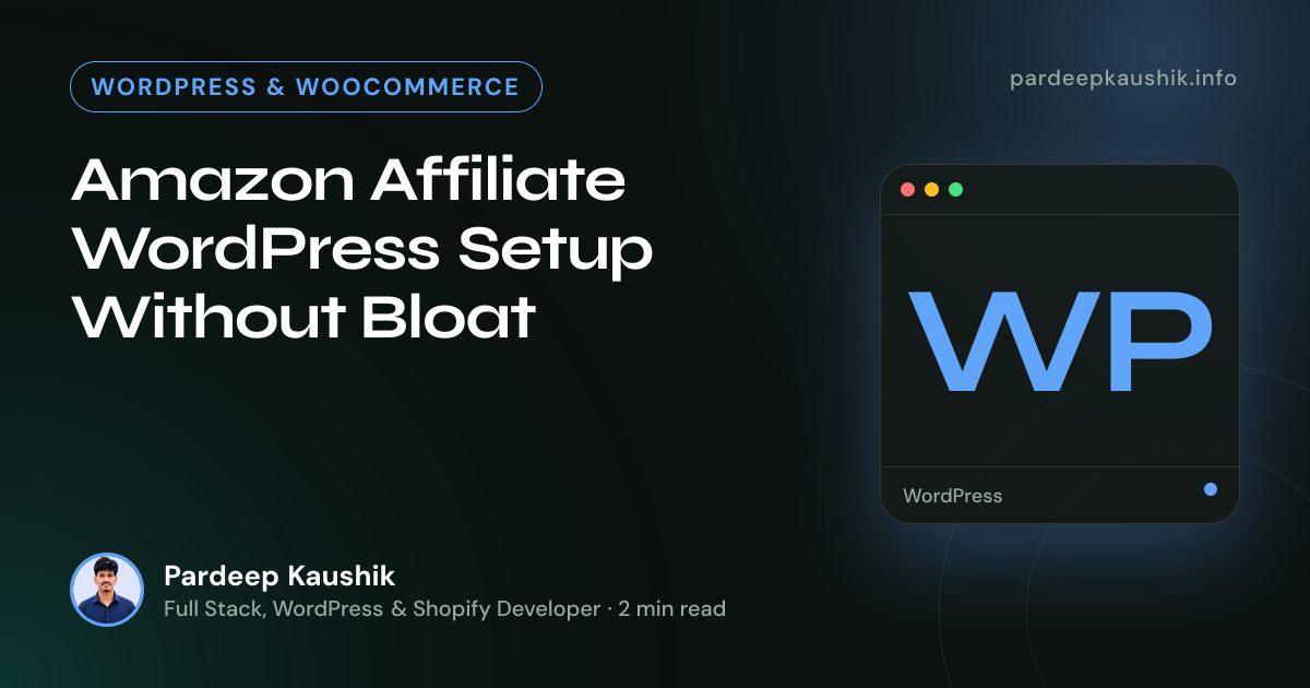 Amazon Affiliate WordPress Setup Without Bloat — WordPress & WooCommerce article by Pardeep Kaushik