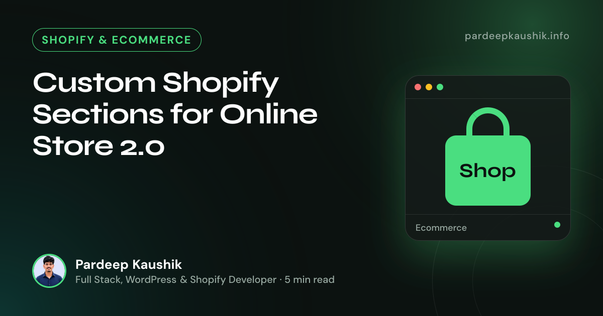 Custom Shopify Sections for Online Store 2.0 — Shopify & Ecommerce article by Pardeep Kaushik