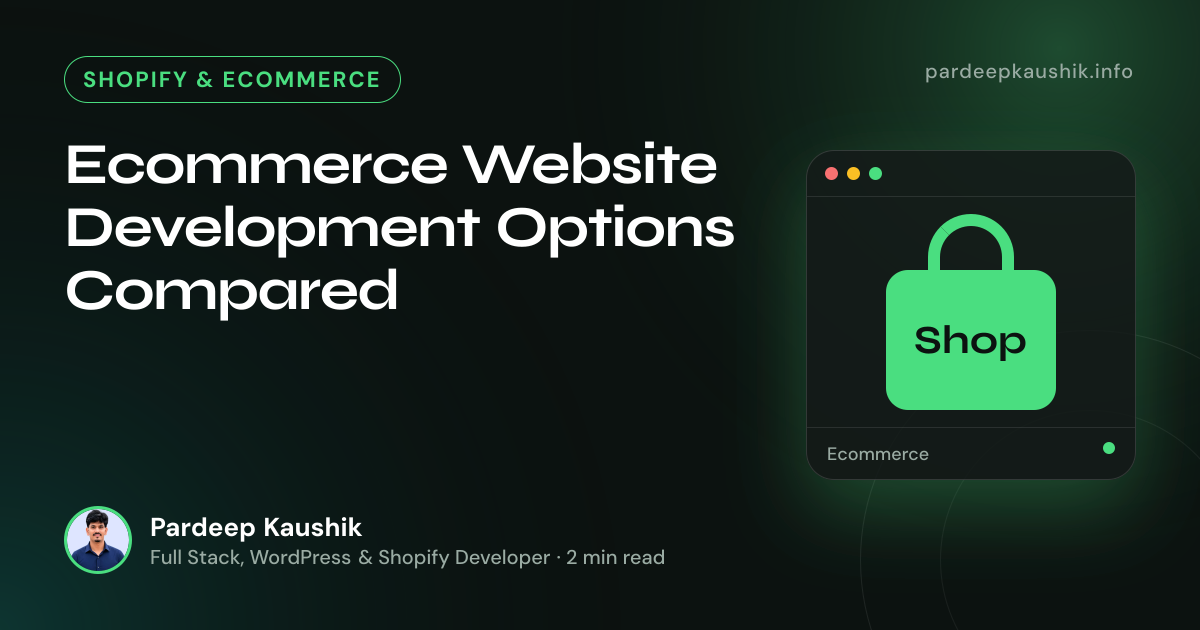 Ecommerce Website Development Options Compared — Shopify & Ecommerce article by Pardeep Kaushik