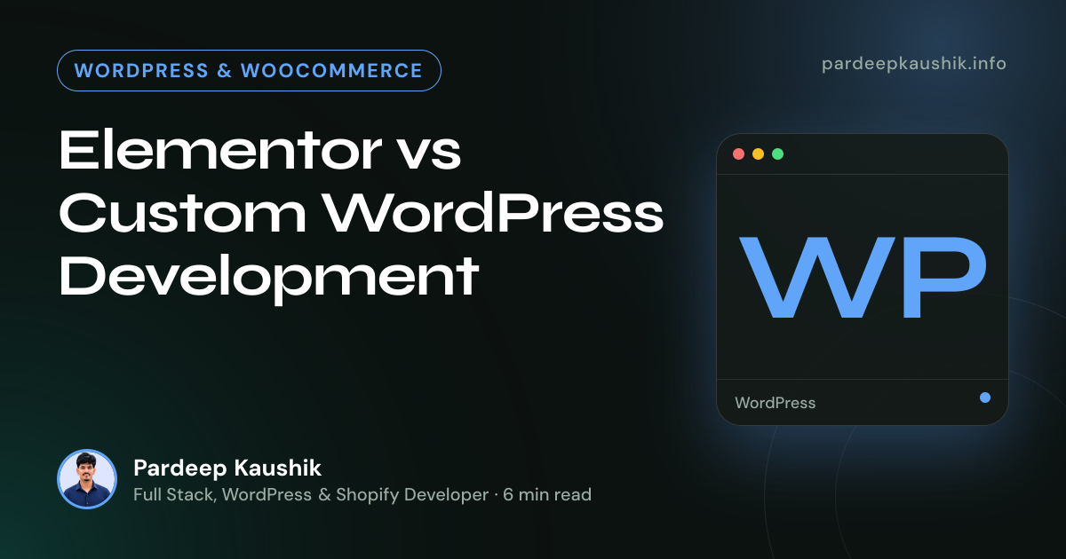 Elementor vs Custom WordPress Development — WordPress & WooCommerce article by Pardeep Kaushik