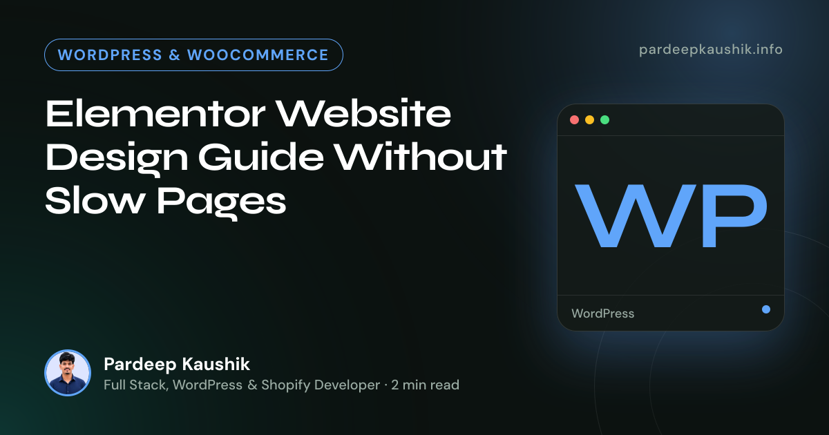 Elementor Website Design Guide Without Slow Pages — WordPress & WooCommerce article by Pardeep Kaushik
