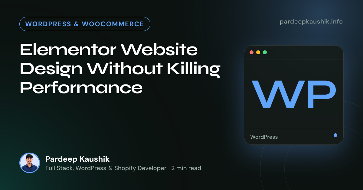 Elementor Website Design Without Killing Performance — WordPress & WooCommerce article by Pardeep Kaushik