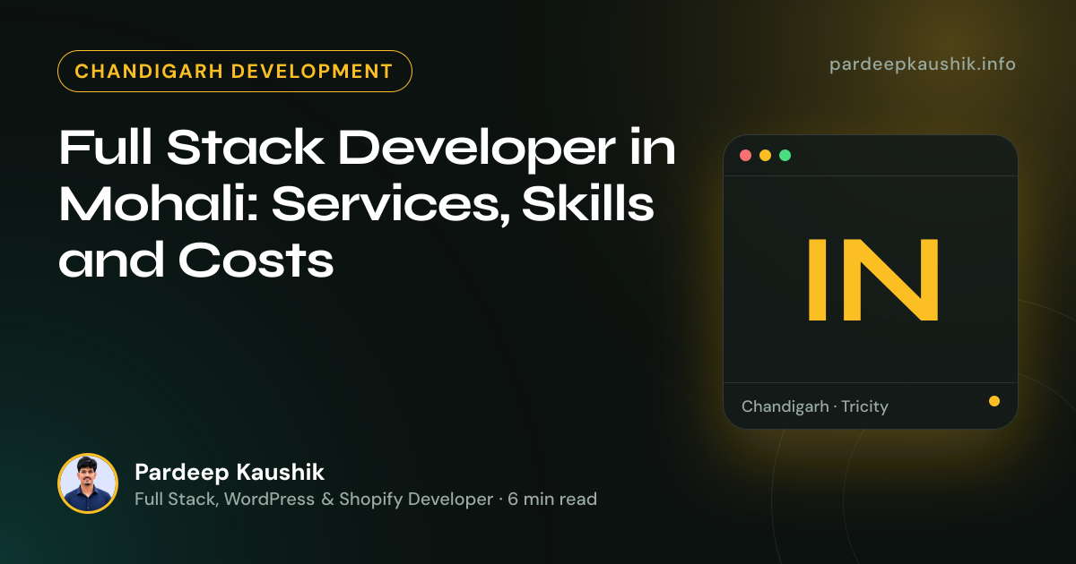 Full Stack Developer in Mohali: Services, Skills and Costs — Chandigarh Development article by Pardeep Kaushik