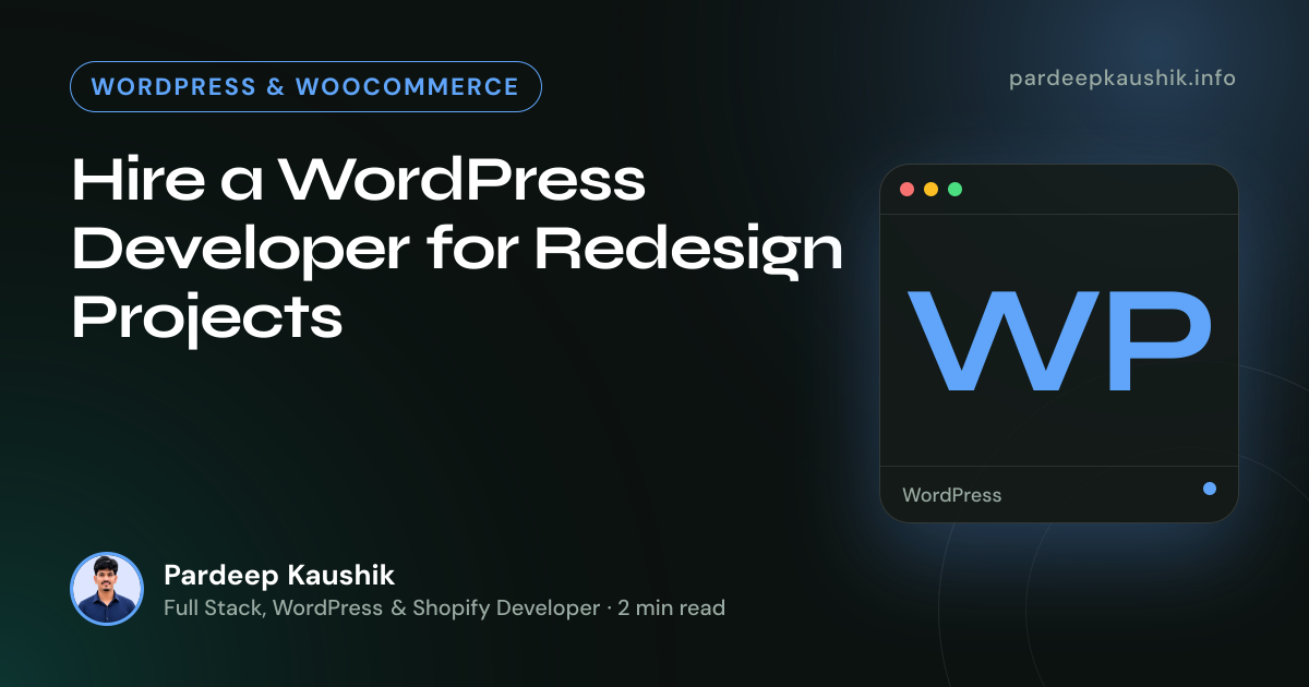 Hire a WordPress Developer for Redesign Projects — WordPress & WooCommerce article by Pardeep Kaushik