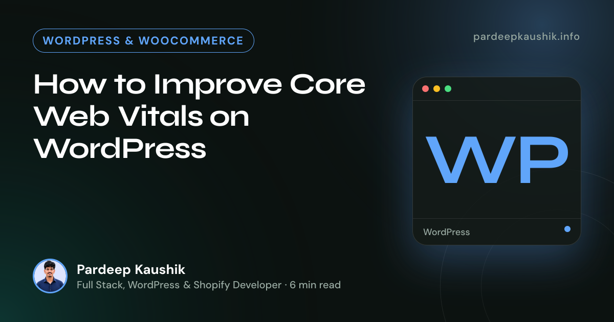 How to Improve Core Web Vitals on WordPress — WordPress & WooCommerce article by Pardeep Kaushik