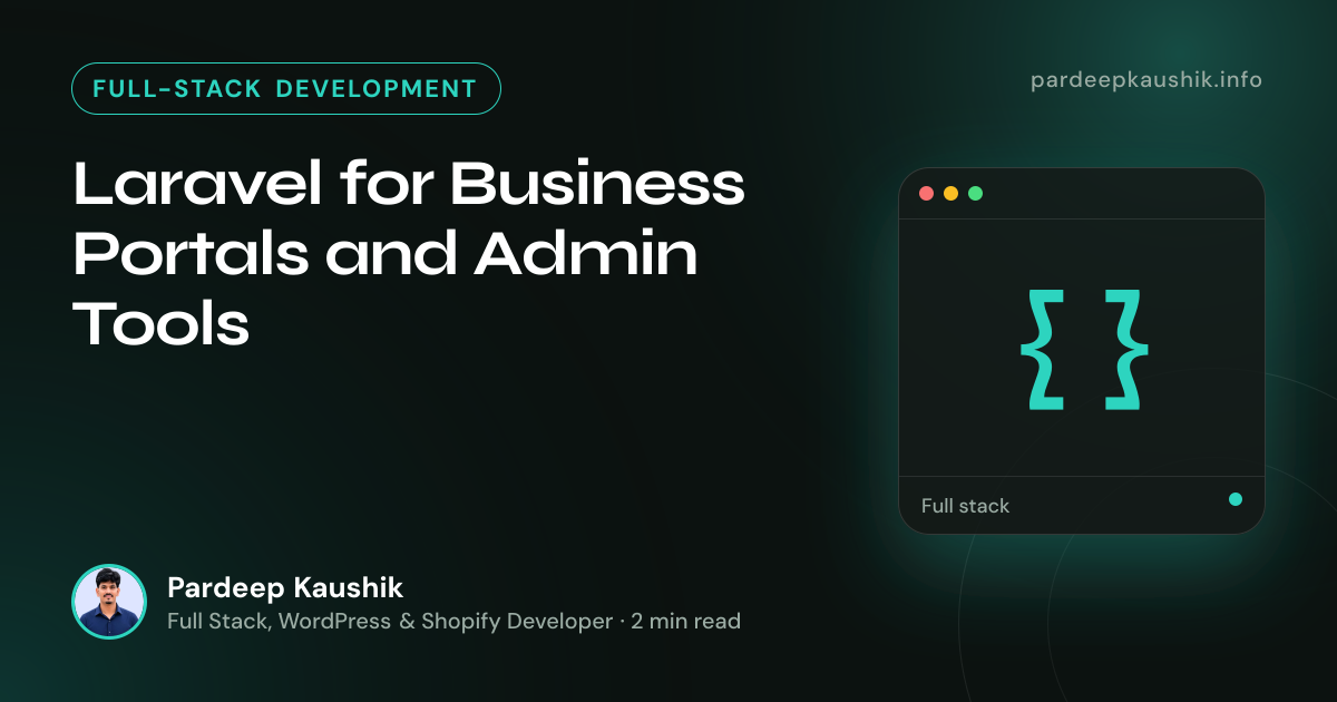 Laravel for Business Portals and Admin Tools — Full-Stack Development article by Pardeep Kaushik