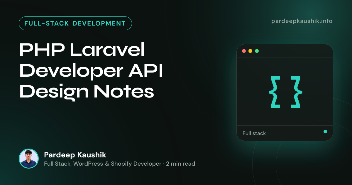 PHP Laravel Developer API Design Notes — Full-Stack Development article by Pardeep Kaushik