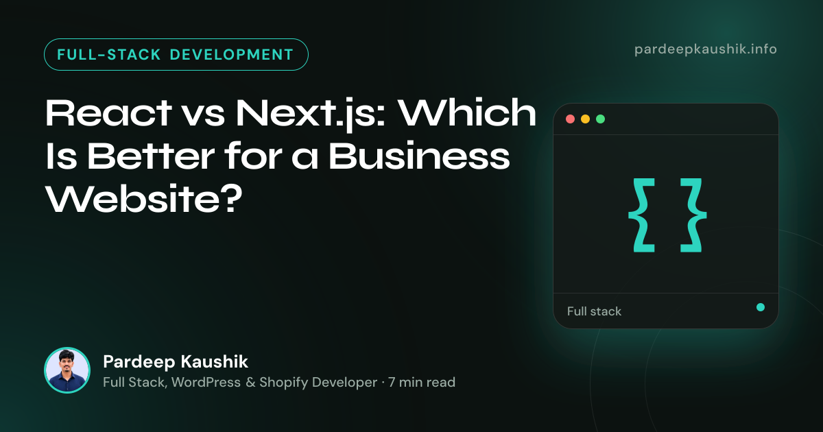 React vs Next.js: Which Is Better for a Business Website? — Full-Stack Development article by Pardeep Kaushik