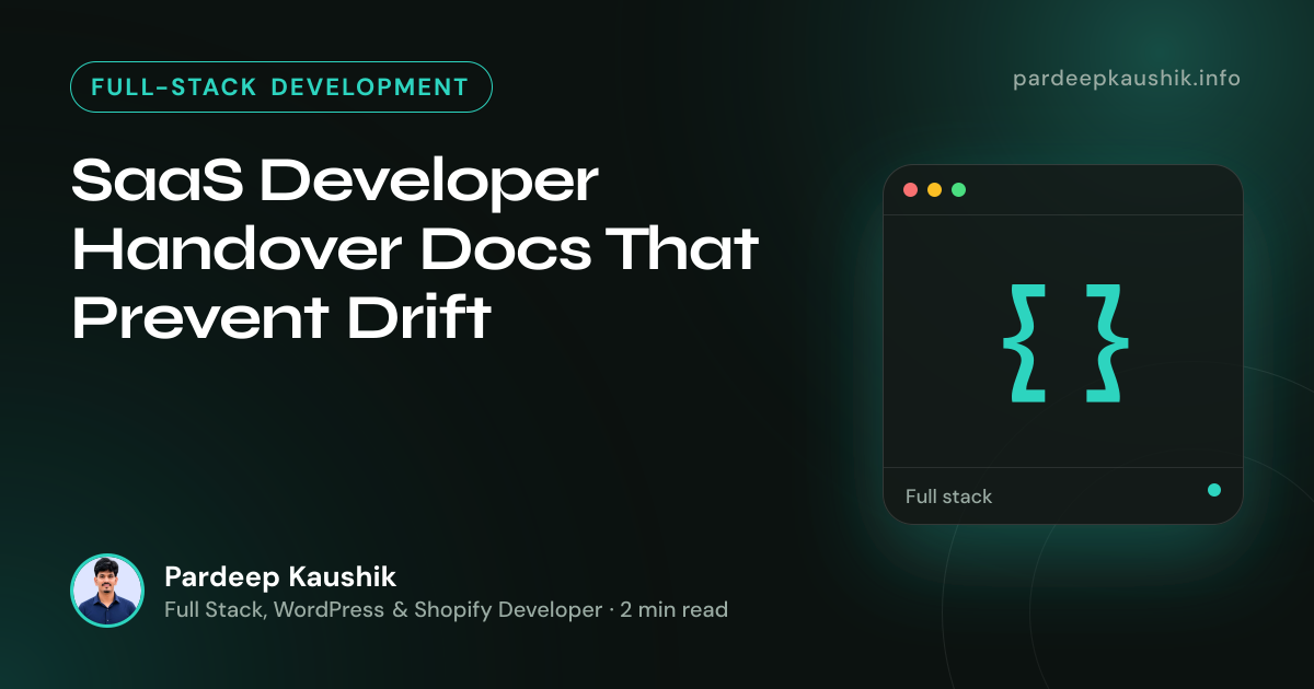 SaaS Developer Handover Docs That Prevent Drift — Full-Stack Development article by Pardeep Kaushik
