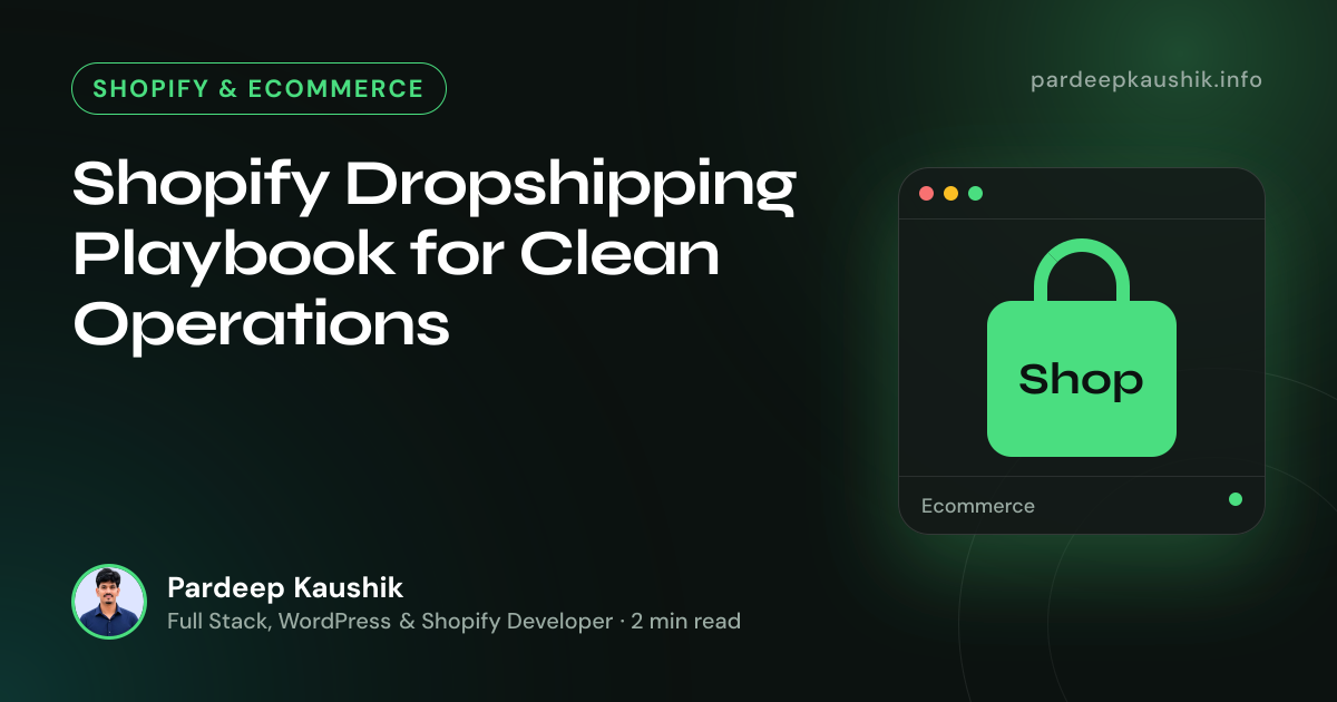 Shopify Dropshipping Playbook for Clean Operations — Shopify & Ecommerce article by Pardeep Kaushik