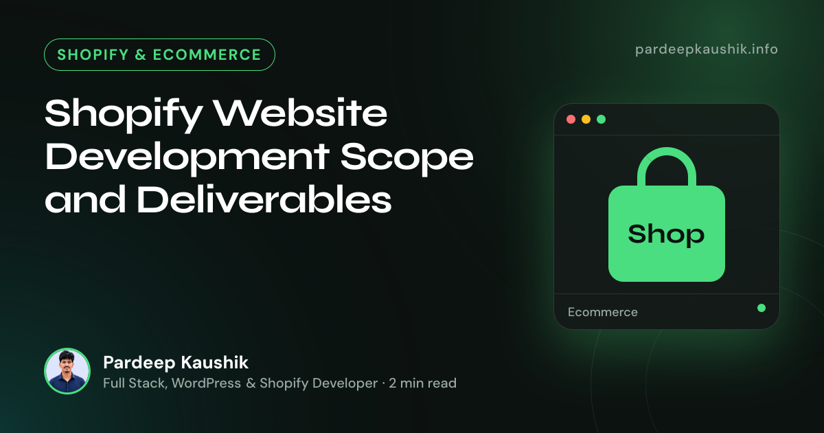 Shopify Website Development Scope and Deliverables — Shopify & Ecommerce article by Pardeep Kaushik