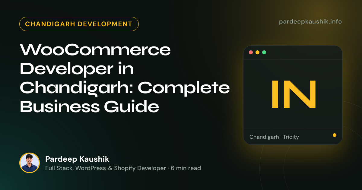 WooCommerce Developer in Chandigarh: Complete Business Guide — Chandigarh Development article by Pardeep Kaushik