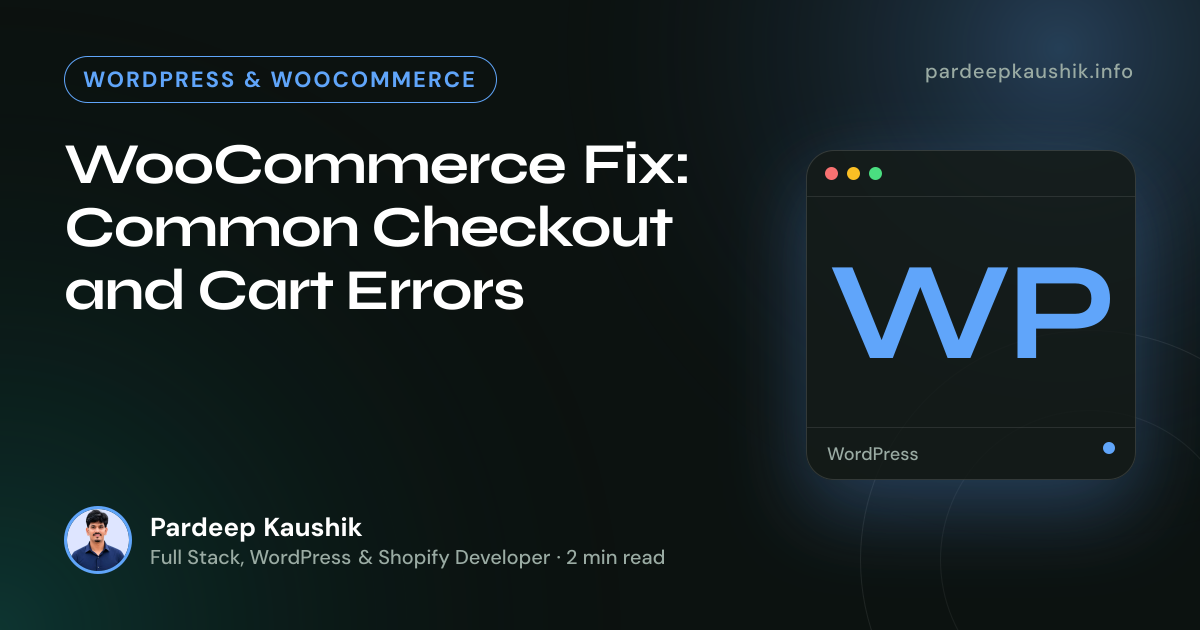 WooCommerce Fix: Common Checkout and Cart Errors — WordPress & WooCommerce article by Pardeep Kaushik