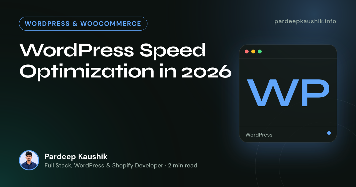 WordPress Speed Optimization in 2026 — WordPress & WooCommerce article by Pardeep Kaushik