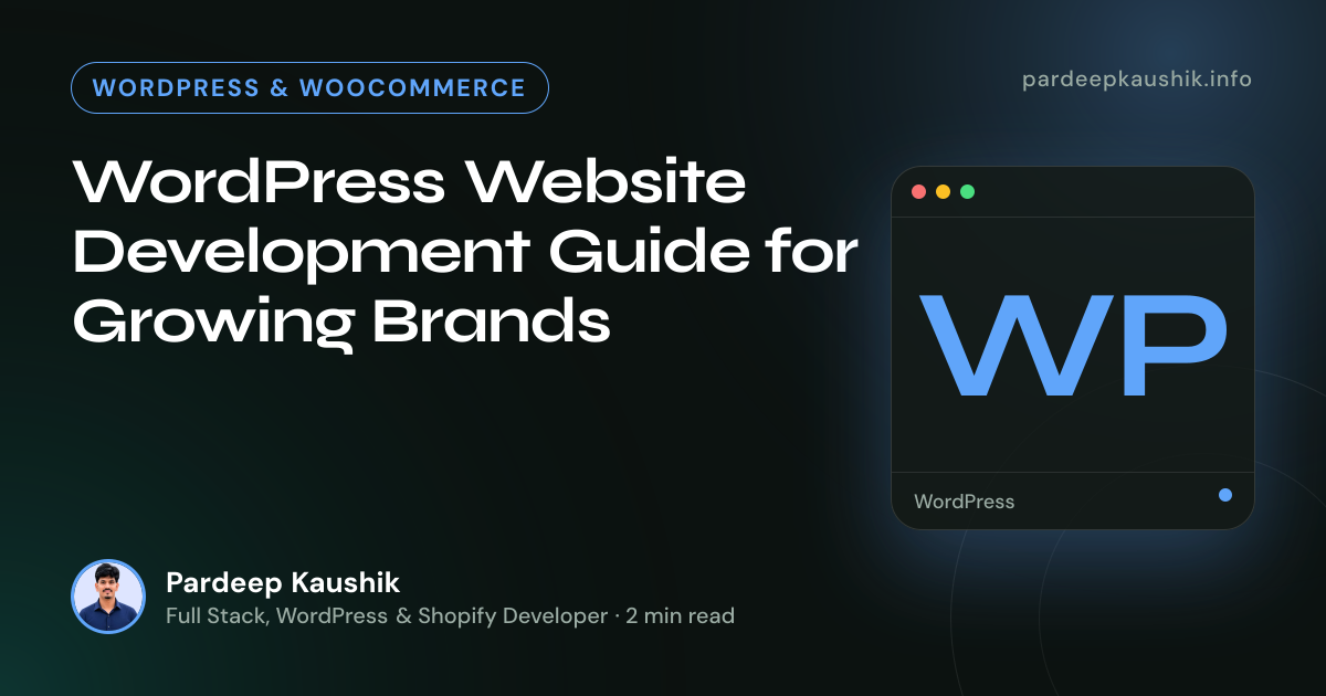 WordPress Website Development Guide for Growing Brands — WordPress & WooCommerce article by Pardeep Kaushik